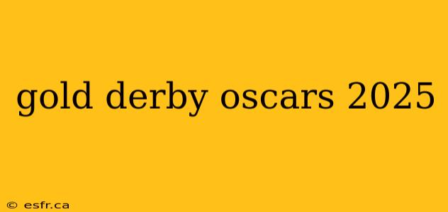 gold derby oscars 2025