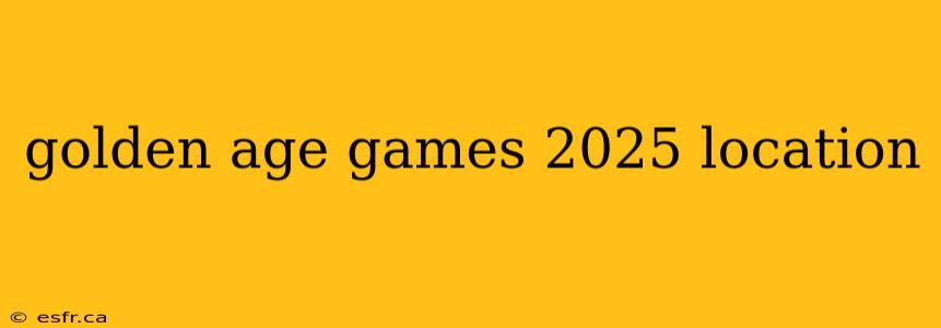 golden age games 2025 location