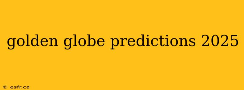 golden globe predictions 2025