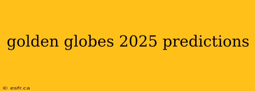 golden globes 2025 predictions