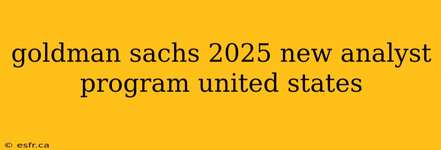 goldman sachs 2025 new analyst program united states