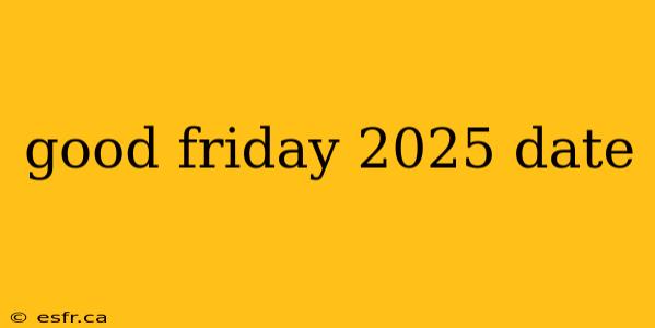 good friday 2025 date