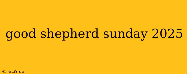 good shepherd sunday 2025