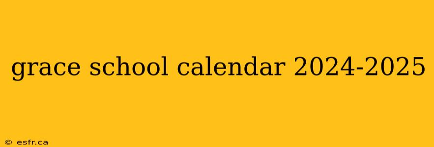 grace school calendar 2024-2025