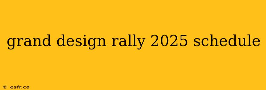 grand design rally 2025 schedule