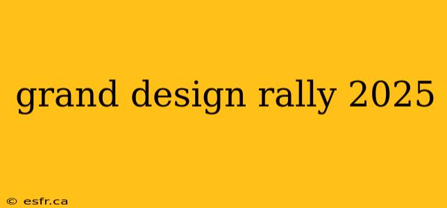 grand design rally 2025