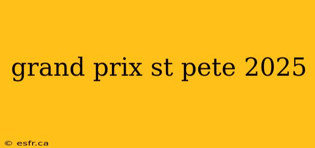 grand prix st pete 2025