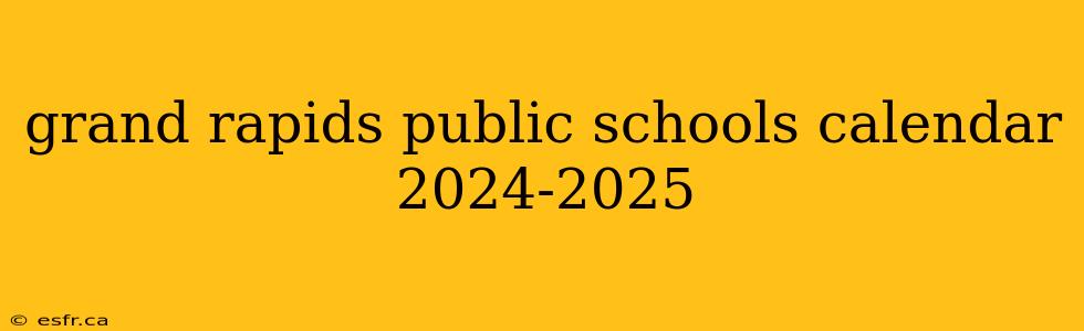 grand rapids public schools calendar 2024-2025