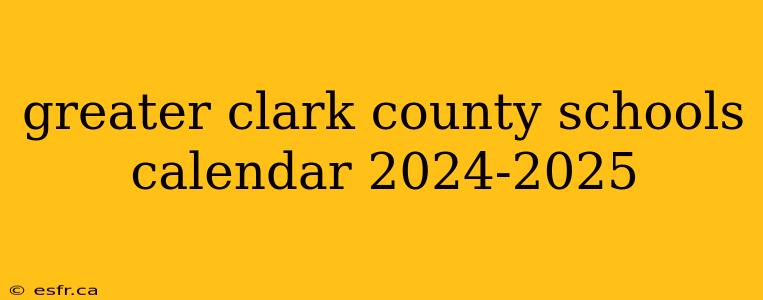 greater clark county schools calendar 2024-2025