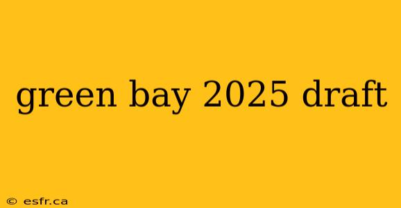 green bay 2025 draft