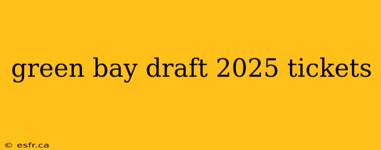 green bay draft 2025 tickets