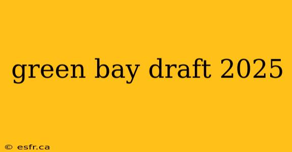 green bay draft 2025