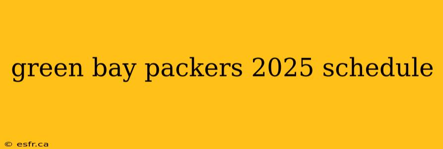 green bay packers 2025 schedule