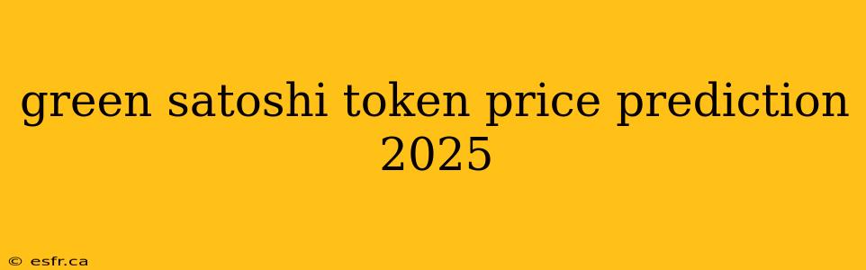 green satoshi token price prediction 2025