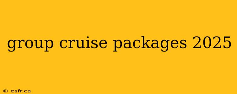 group cruise packages 2025