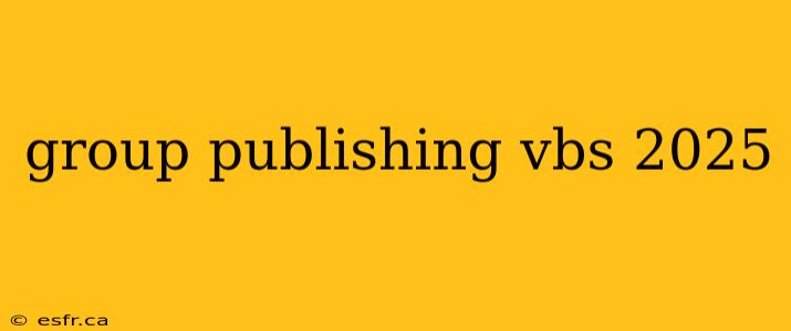 group publishing vbs 2025