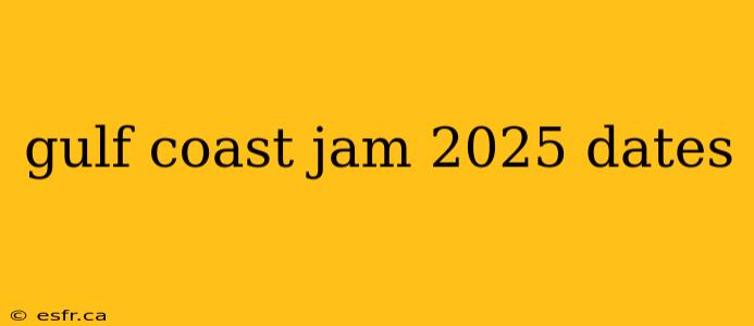 gulf coast jam 2025 dates