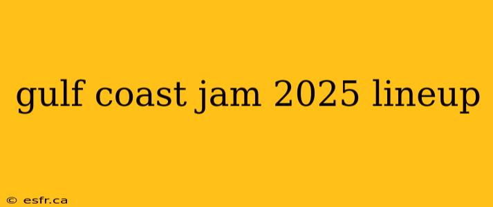 gulf coast jam 2025 lineup