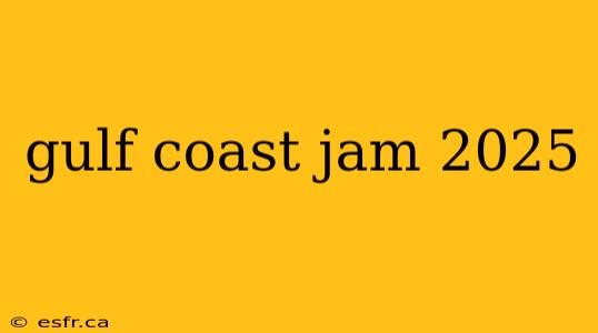 gulf coast jam 2025