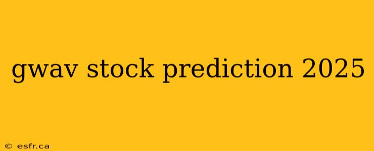 gwav stock prediction 2025