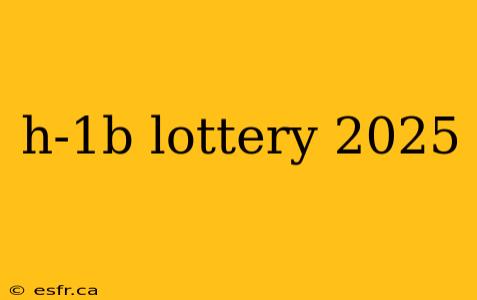 h-1b lottery 2025