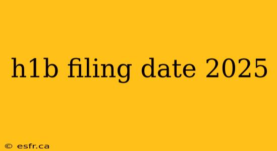 h1b filing date 2025