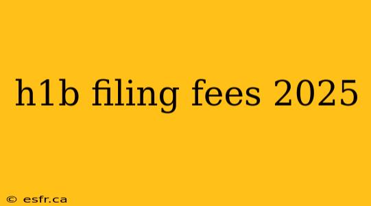 h1b filing fees 2025