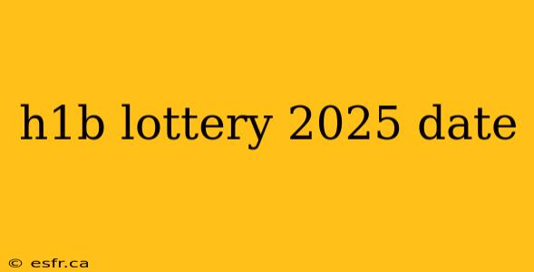 h1b lottery 2025 date