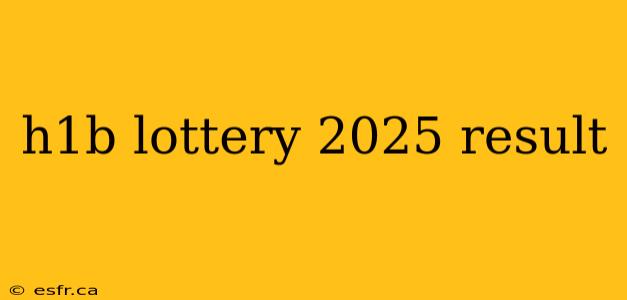 h1b lottery 2025 result