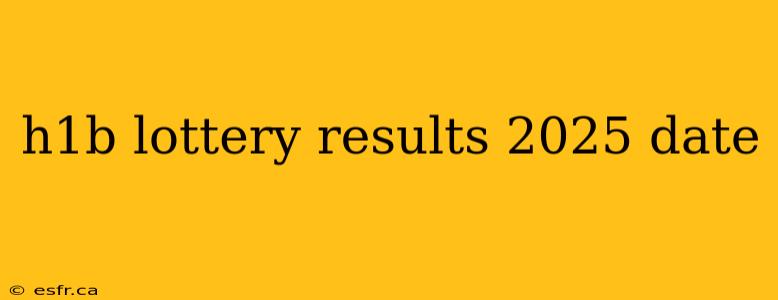 h1b lottery results 2025 date