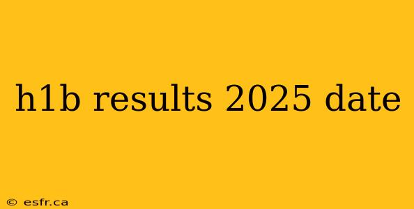 h1b results 2025 date