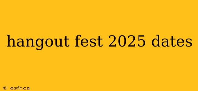 hangout fest 2025 dates