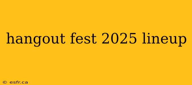 hangout fest 2025 lineup