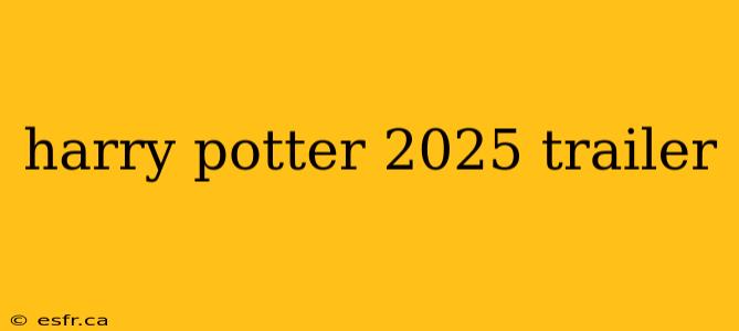 harry potter 2025 trailer