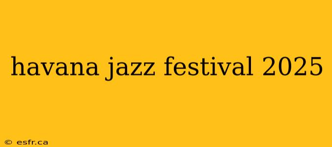 havana jazz festival 2025