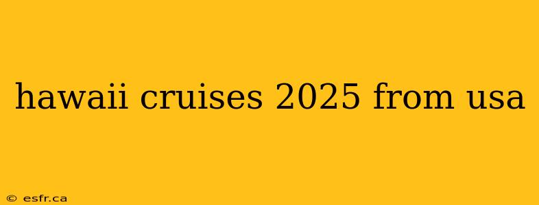 hawaii cruises 2025 from usa