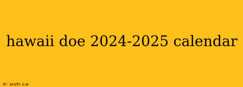 hawaii doe 2024-2025 calendar