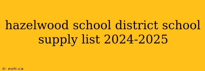 hazelwood school district school supply list 2024-2025