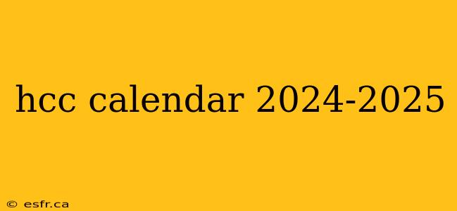 hcc calendar 2024-2025