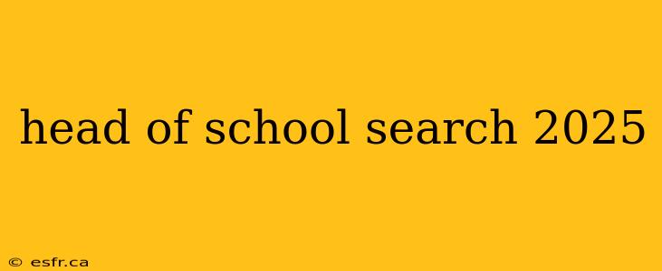 head of school search 2025