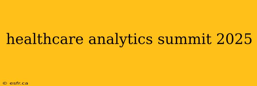 healthcare analytics summit 2025