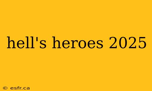 hell's heroes 2025