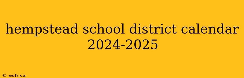 hempstead school district calendar 2024-2025