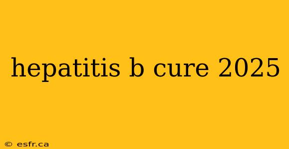 hepatitis b cure 2025