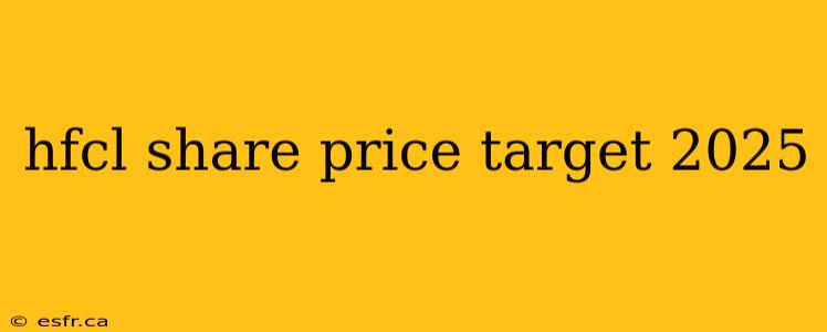 hfcl share price target 2025