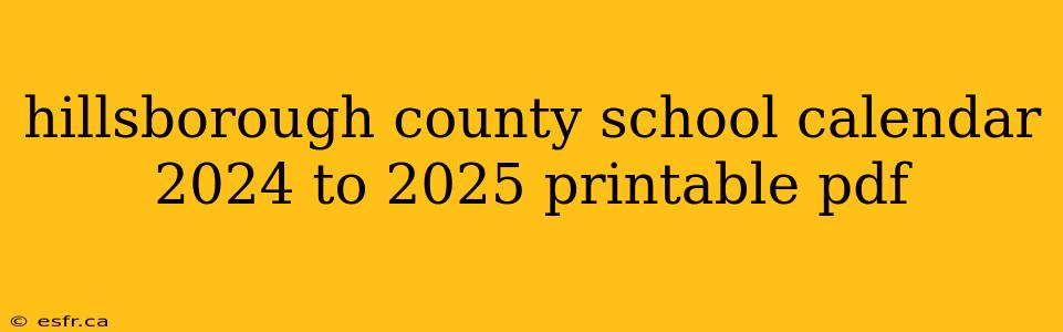 hillsborough county school calendar 2024 to 2025 printable pdf