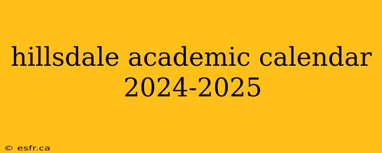 hillsdale academic calendar 2024-2025