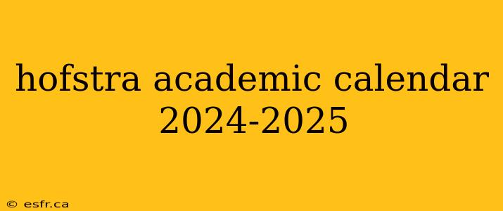 hofstra academic calendar 2024-2025