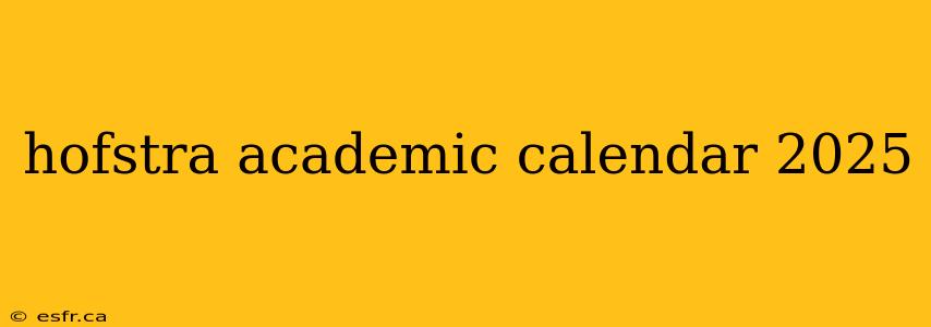 hofstra academic calendar 2025