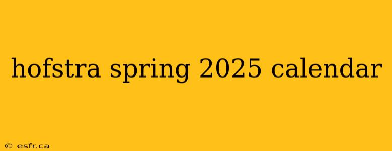 hofstra spring 2025 calendar